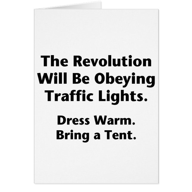 The Revolution Will Be Obeying Traffic Lights. (Front)