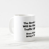 The Revolution Will Be Obeying Traffic Lights. Coffee Mug (Front Left)