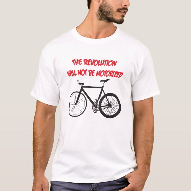 THE REVOLUTION WILL NOT BE MOTORIZED T-Shirt (Front)