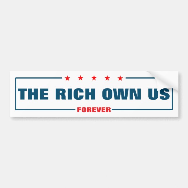 The Rich Own Us Bumper Sticker (Front)