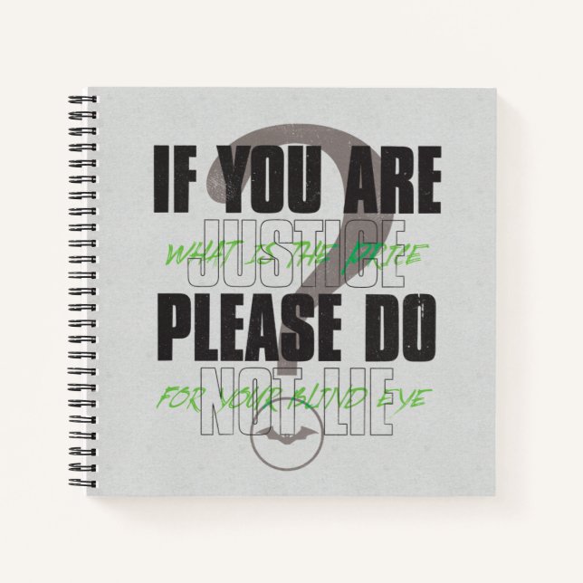 The Riddler - If You Are Justice Please Do Not Lie Notebook (Front)