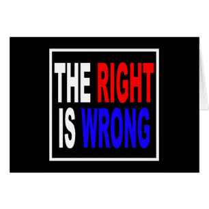 The Right Is Wrong