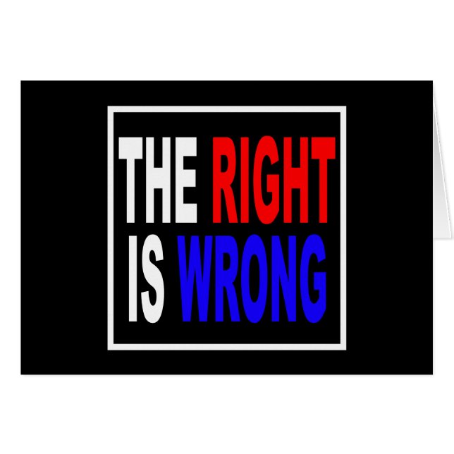 The Right Is Wrong (Front Horizontal)