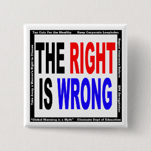 The Right Is Wrong 15 Cm Square Badge