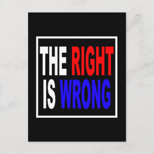 The Right Is Wrong Postcard