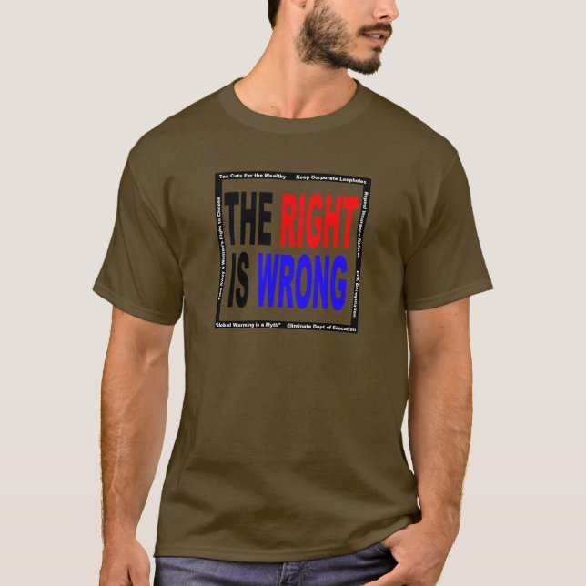 The Right Is Wrong T-Shirt (Front)