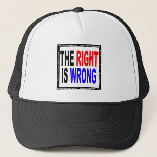 The Right Is Wrong Trucker Hat