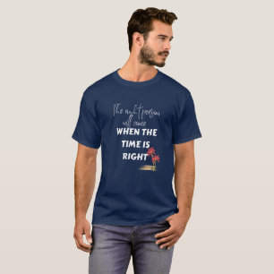The Right Reason Well-come When Time is Right T-Shirt