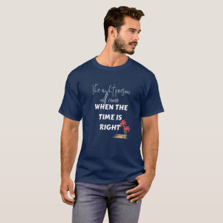 The Right Reason Well-come When Time is Right T-Shirt