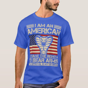 The Right To Bear Arms I Am An American 2nd Amendm T-Shirt