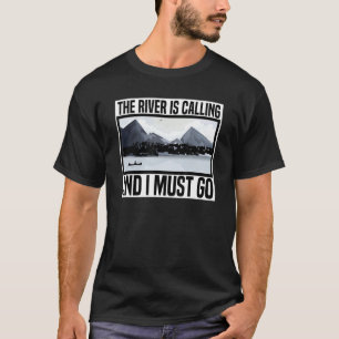 The River Is Calling And I Must Go Canoe T-Shirt