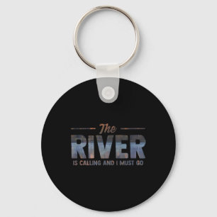 The River Is Calling I Must Go White Water Rafting Key Ring