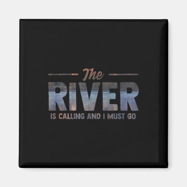 The River Is Calling I Must Go White Water Rafting Magnet (Front)