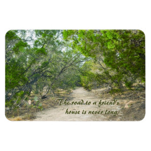 The Road to a Friend's House Is Never Long Magnet
