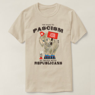 The road to Fascism is paved with Republicans T-Shirt