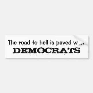 The road to hell is paved with, DEMOCRATS Bumper Sticker