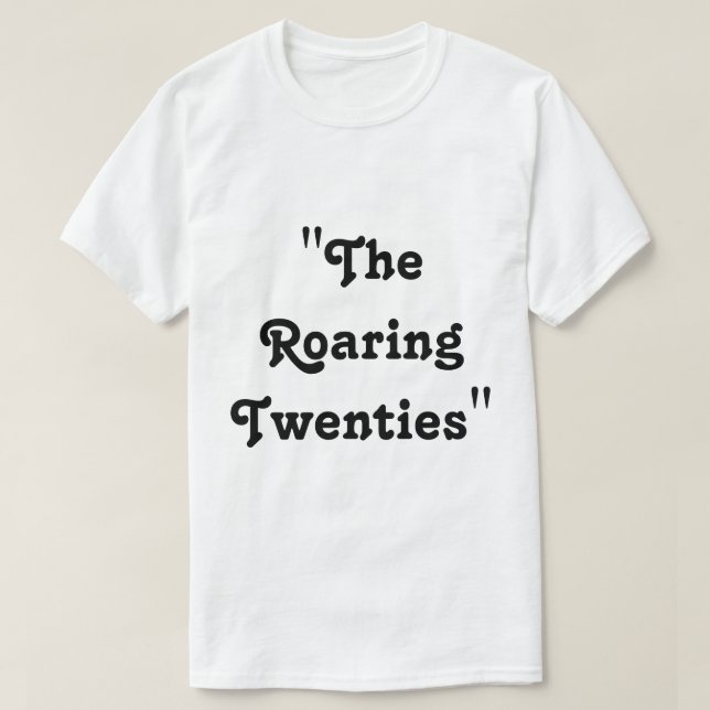 The Roaring Twenties T-Shirt (Design Front)