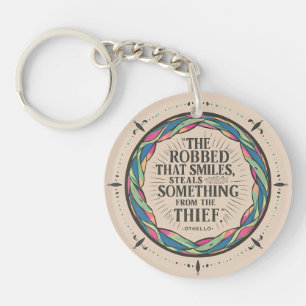 "The Robbed That Smiles" - Shakespeare Quote  Key Ring