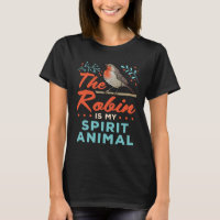 The Robin Is My Spirit Animal Bird Lover