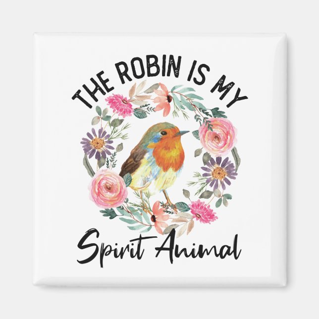 The Robin Is My Spirit Animal Love Robins Magnet (Front)