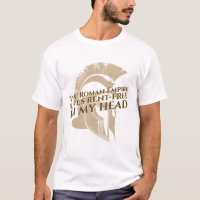 The Roman Empire Lives Rent-Free in My Head T-Shir