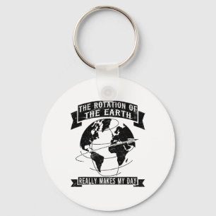 The Rotation Of The Earth Really Makes My Day1 Key Ring