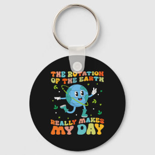 The Rotation Of The Earth Really Makes My Day Cool Key Ring