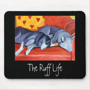 The Ruff Life Mouse Pad