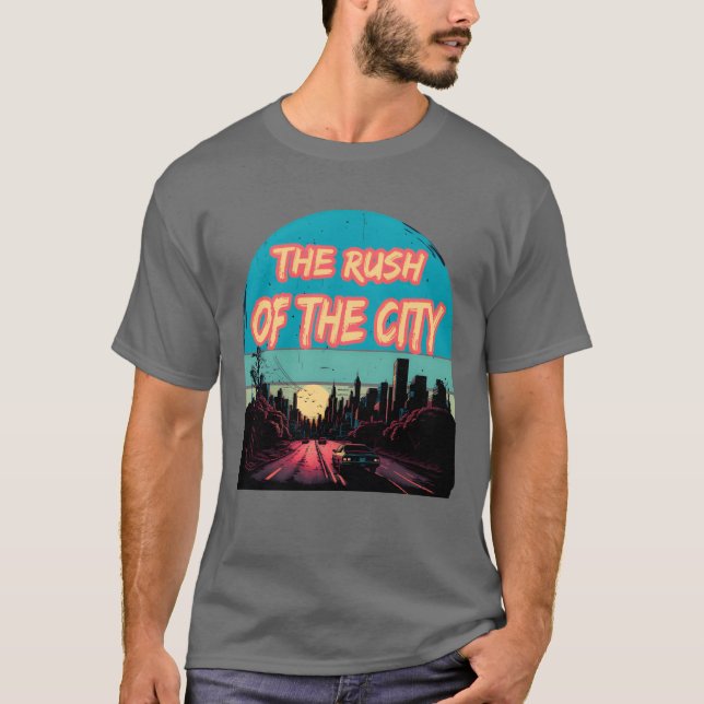 The Rush Ofhe City gift T-Shirt (Front)