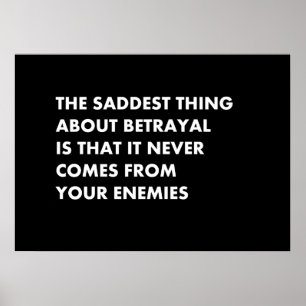 The saddest thing about betrayal is that it never poster