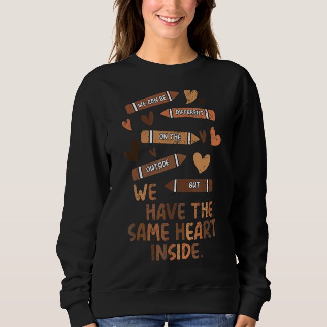 The Same Heart Inside Black History Month African  Sweatshirt (Front)