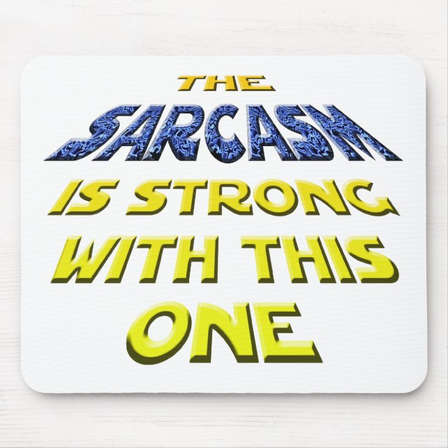 The Sarcasm Is Strong With This One Mouse Pad (Front)
