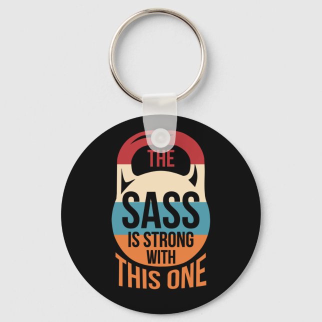 THe Sass Is Strong With This One Fitness Key Ring (Front)