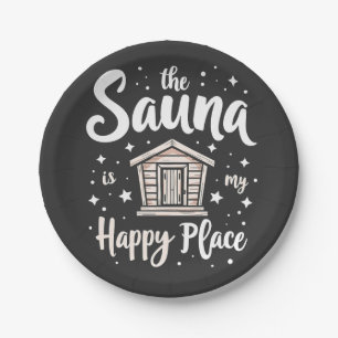 The Sauna is My Happy Place  Paper Plate