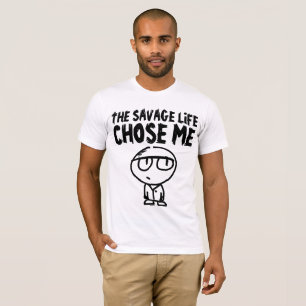THE SAVAGE LIFE CHOSE ME funny Men's T-shirts