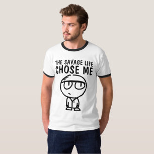 THE SAVAGE LIFE CHOSE ME, Funny T-shirts