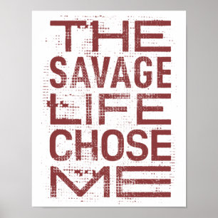 The savage life chose me poster