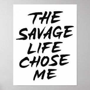 The savage life chose me poster