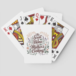 The Scent Of Home Is Mother's Cooking Playing Cards