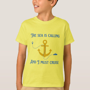 The Sea is Calling And I Must Cruise T-Shirt