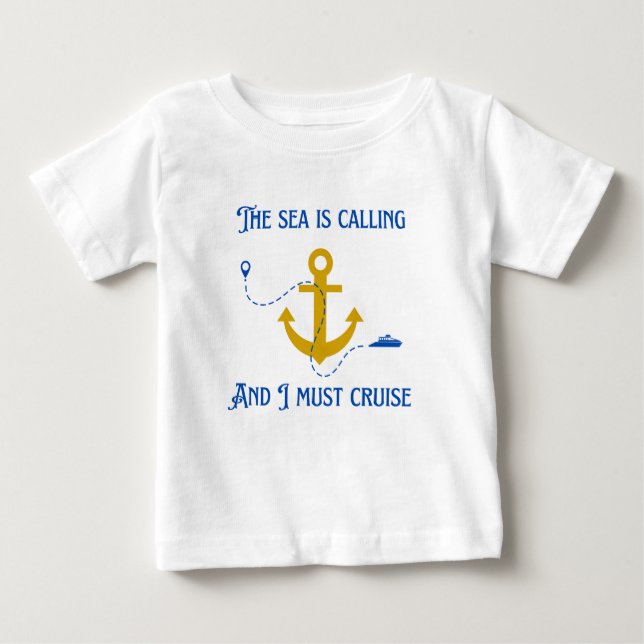 The Sea is Calling Cruise Baby T-Shirt (Front)