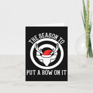 The Season To Put A Bow On It Archery Funny Deer B Card