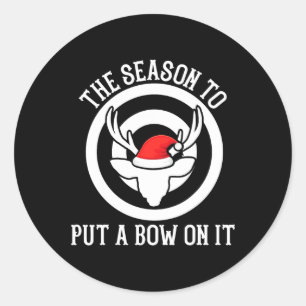 The Season To Put A Bow On It Archery Funny Deer B Classic Round Sticker