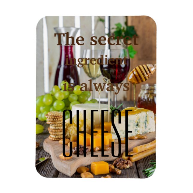 The secret ingredient is always cheese saying magnet (Vertical)