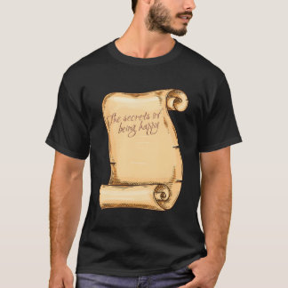 The Secret Of Being Happy T-Shirt