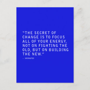 THE SECRET OF CHANGE QUOTES FOCUS ALL YOUR ENERGY POSTCARD