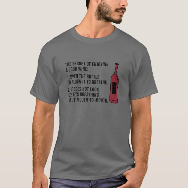 The Secret Of Enjoying A Good Wine Open The Bottle T-Shirt (Front)