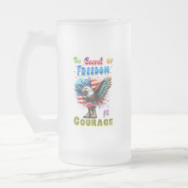 The Secret Of Freedom Is Courage Frosted Glass Beer Mug (Left)