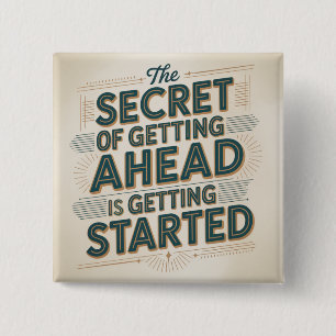 The Secret Of Getting Ahead Is Getting Started 15 Cm Square Badge
