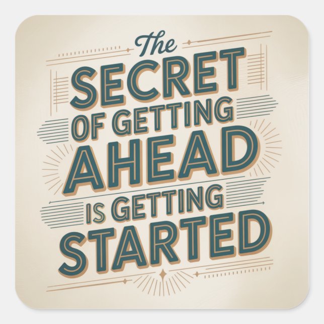 The Secret Of Getting Ahead Is Getting Started Square Sticker (Front)